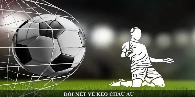 Hướng Dẫn Cách Tính Kèo Châu Âu Chuẩn Xác Mới Nhất Hiện Nay 2 Tìm hiểu kèo Châu Âu ở sân chơi đổi thưởng có tỷ lệ thắng cao